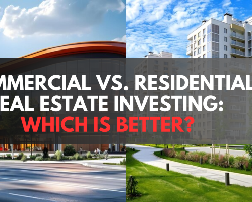 Commercial vs. Residential Real Estate Investing: Which Is Better?