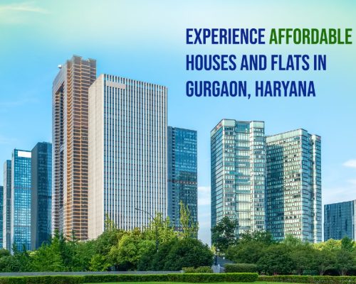 Experience Affordable Houses and Flats in Gurgaon, Haryana